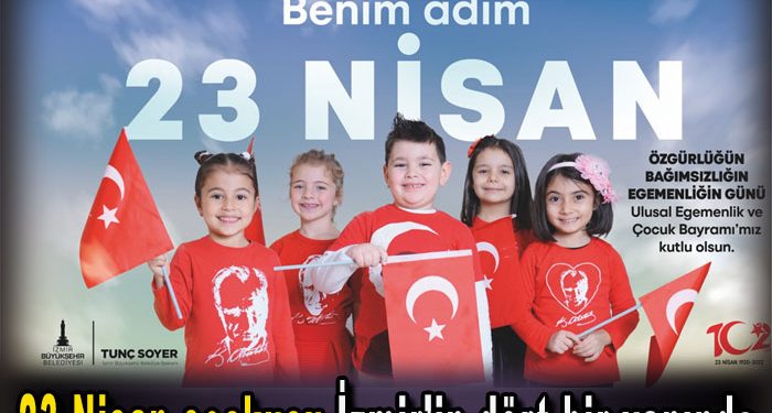 23 NİSAN COŞKUSU İZMİR’İN DÖRT BİR YANINDA