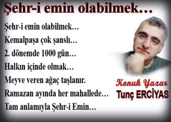 Şehr-i emin olabilmek…