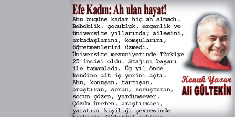 Efe Kadın: Ah ulan hayat!