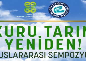 “Kuru Tarım Yeniden! Uluslararası Sempozyumu” Başlıyor.