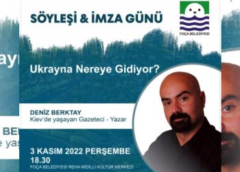 FOÇA’DA SÖYLEŞİ ‘‘UKRAYNA NEREYE GİDİYOR?’’