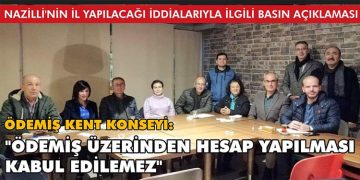 ÖDEMİŞ KENT KONSEYİ: “ÖDEMİŞ ÜZERİNDEN HESAP YAPILMASI KABUL EDİLEMEZ”