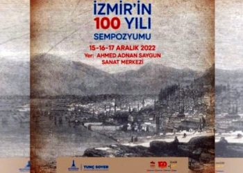 İzmir’in Yüz Yılı Sempozyumu başladı