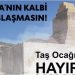 TAŞ OCAĞINA HAYIR!