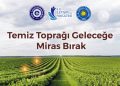 “Temiz Toprağı Geleceğe Miras Bırak”