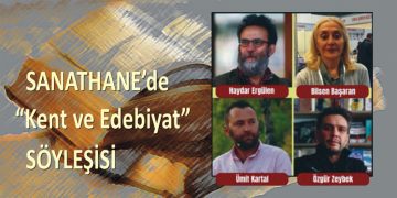 SANATHANE’de “Kent ve Edebiyat” SÖYLEŞİSİ.