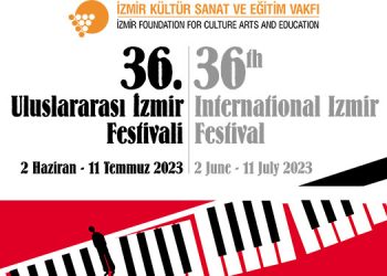 36. ULUSLARARASI İZMİR FESTİVALİ BAŞLIYOR