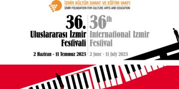 36. ULUSLARARASI İZMİR FESTİVALİ BAŞLIYOR
