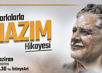 “ŞARKILARLA NAZIM HİKAYESİ” İstinyeART’ta İZLEYİCİYLE BULUŞUYOR