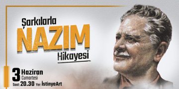 “ŞARKILARLA NAZIM HİKAYESİ” İstinyeART’ta İZLEYİCİYLE BULUŞUYOR