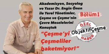 “Çeşme’yi Çeşmeliler haketmiyor!” 1