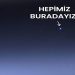 BİR TOZ TANESİ BİLE DEĞİLİZ