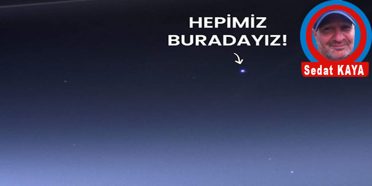 BİR TOZ TANESİ BİLE DEĞİLİZ
