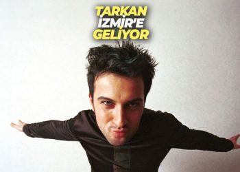 Tarkan İzmir’e geliyor