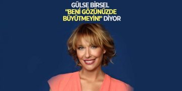 Gülse Birsel, “Beni Gözünüzde Büyütmeyin” diyor…