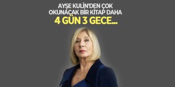 Ayşe Kulin’den çok okunacak bir kitap daha: “4 Gün 3 Gece”