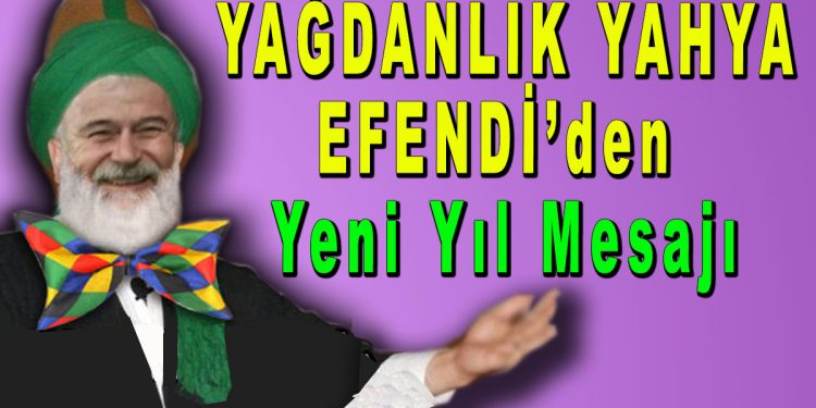 YAĞDANLIK YAHYA EFENDİ’DEN Yeni Yıl Mesajı