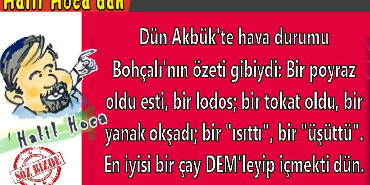 Halil Hoca’dan…