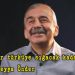 Hayat bir türküye sığacak kadar kısa!..