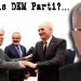 DEM PARTİ NEREYE KOŞUYOR?…