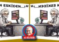 “BEN ESKİDEN…”