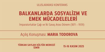 Uluslararası Konferans: Balkanlarda Sosyalizm ve Emek Mücadeleleri