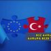 BİZ AVRUPAYA, AVRUPA BİZE “YABANCI”