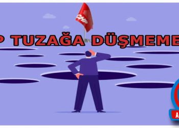 CHP, TUZAĞA DÜŞMEMELİ!