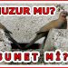 HUZUR MU? “HUSUMET” Mİ?