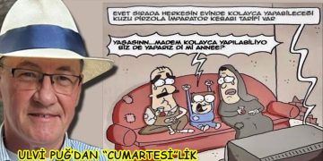 ULVİ PUĞ’DAN (CUMARTESİ’LİK)