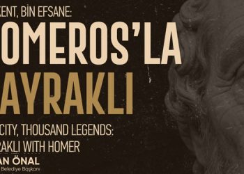 BAYRAKLI, HOMEROS’UN İZİNDE SANAT VE EDEBİYATLA BULUŞUYOR