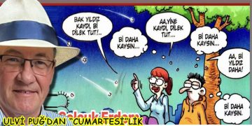 ULVİ PUĞ’DAN (CUMARTESİ’LİK)
