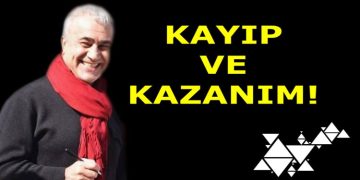 KAYIP VE KAZANIM
