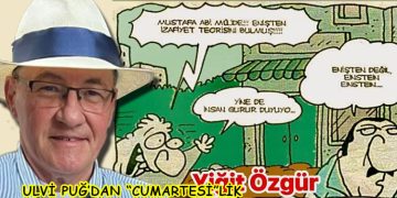 ULVİ PUĞ’DAN (CUMARTESİ’LİK)