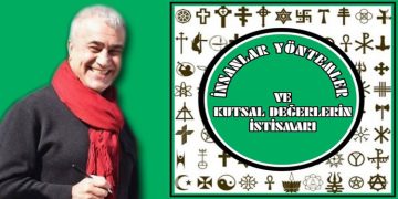 İNSANLAR, YÖNETİMLER VE KUTSAL DEĞERLERİN İSTİSMARI