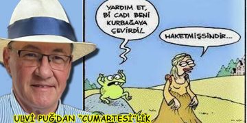 ULVİ PUĞ’DAN (CUMARTESİ’LİK)
