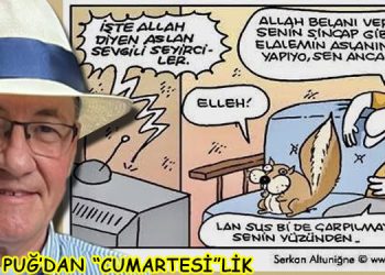 ULVİ PUĞ’DAN  “CUMARTESİ”LİK