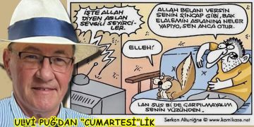 ULVİ PUĞ’DAN  “CUMARTESİ”LİK