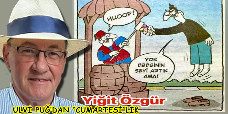 ULVİ PUĞ’DAN “CUMARTESİ”LİK