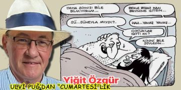 ULVİ PUĞ’DAN  “CUMARTESİ”LİK