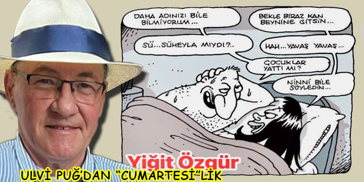 ULVİ PUĞ’DAN “CUMARTESİ”LİK