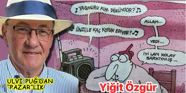 ULVİ PUĞ’DAN (PAZAR”LIK”)