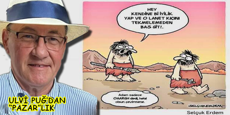 ULVİ PUĞ’DAN (PAZAR”LIK”)