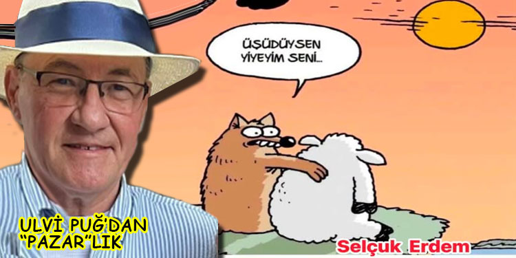 ULVİ PUĞ’DAN (PAZAR”LIK”)
